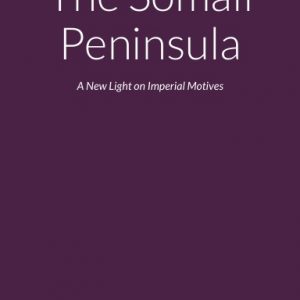 The Somali Peninsula: A New Light on Imperial Motives